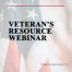 Veteran’s Resource Webinar on Tuesday